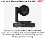 Camera hội nghị truyền hình - Maxhub UC P30