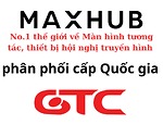 GTC, nhà phân phối Maxhub cấp Quốc gia, trung tâm Bảo hành Uỷ quyền Maxhub tại thị trường Việt Nam